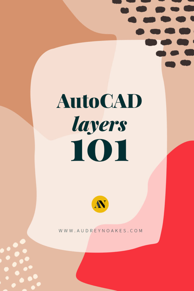 AutoCAD Layers 101 Audrey Noakes