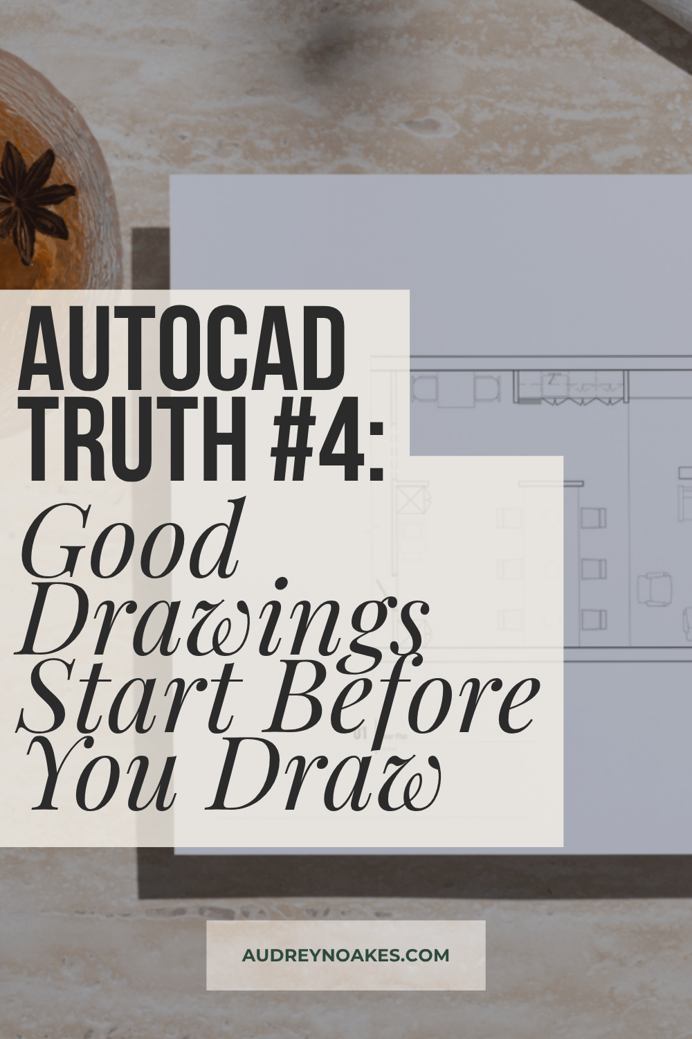 AutoCAD Truth #4: Good Drawings Start Before You Draw - Audrey Noakes